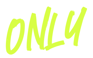 ONLY